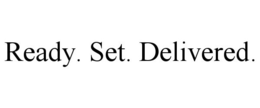 READY. SET. DELIVERED. trademark