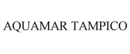 AQUAMAR TAMPICO trademark