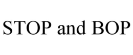 STOP AND BOP trademark