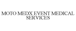 MOTO MEDX EVENT MEDICAL SERVICES trademark