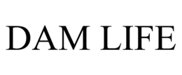 DAM LIFE trademark