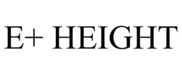 E+ HEIGHT trademark