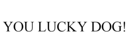 YOU LUCKY DOG! trademark