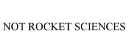 NOT ROCKET SCIENCES trademark
