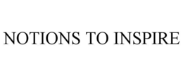 NOTIONS TO INSPIRE trademark