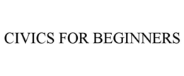 CIVICS FOR BEGINNERS trademark