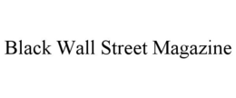 BLACK WALL STREET MAGAZINE trademark