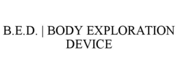 B.E.D. | BODY EXPLORATION DEVICE trademark
