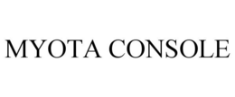 MYOTA CONSOLE trademark