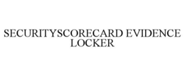 SECURITYSCORECARD EVIDENCE LOCKER trademark