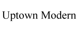 UPTOWN MODERN trademark