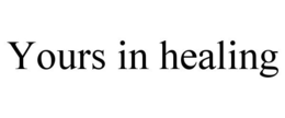 YOURS IN HEALING trademark