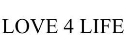 LOVE 4 LIFE trademark