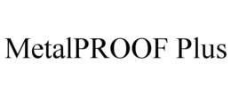 METALPROOF PLUS trademark