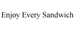 ENJOY EVERY SANDWICH trademark