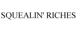 SQUEALIN' RICHES trademark