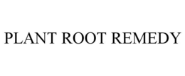 PLANT ROOT REMEDY trademark