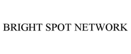 BRIGHT SPOT NETWORK trademark