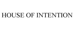 HOUSE OF INTENTION trademark