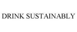 DRINK SUSTAINABLY trademark