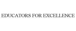 EDUCATORS FOR EXCELLENCE trademark