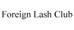 FOREIGN LASH CLUB trademark