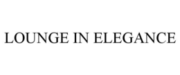 LOUNGE IN ELEGANCE trademark