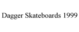 DAGGER SKATEBOARDS 1999 trademark
