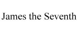 JAMES THE SEVENTH trademark