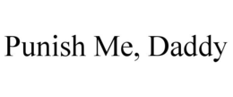 PUNISH ME, DADDY trademark