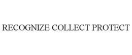 RECOGNIZE COLLECT PROTECT trademark