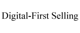 DIGITAL-FIRST SELLING trademark