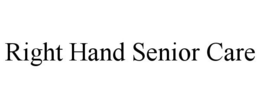 RIGHT HAND SENIOR CARE trademark