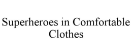 SUPERHEROES IN COMFORTABLE CLOTHES trademark