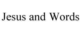 JESUS AND WORDS trademark