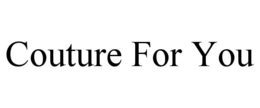 COUTURE FOR YOU trademark