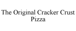 THE ORIGINAL CRACKER CRUST PIZZA trademark