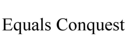 EQUALS CONQUEST trademark