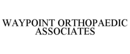 WAYPOINT ORTHOPAEDIC ASSOCIATES trademark