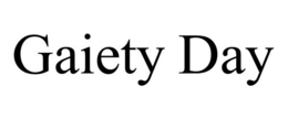 GAIETY DAY trademark