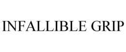INFALLIBLE GRIP trademark