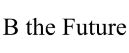 B THE FUTURE trademark