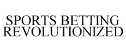 SPORTS BETTING REVOLUTIONIZED trademark