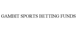 GAMBIT SPORTS BETTING FUNDS trademark