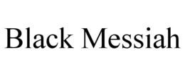 BLACK MESSIAH trademark
