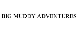 BIG MUDDY ADVENTURES trademark