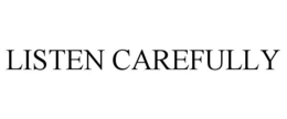 LISTEN CAREFULLY trademark