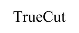 TRUECUT trademark