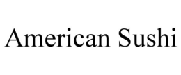 AMERICAN SUSHI trademark