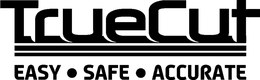 TRUECUT EASY SAFE ACCURATE trademark